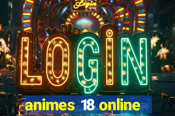 animes 18 online